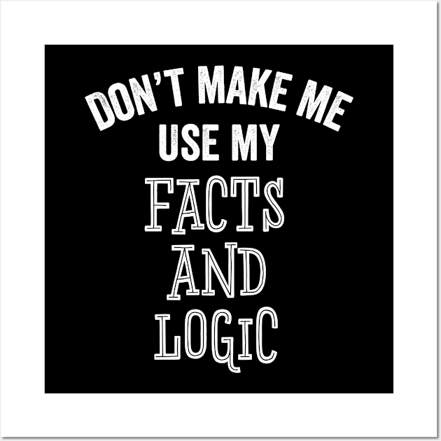 Facts and Logic Funny Debate Argument Political Conservative Liberal Gift Wall Art by HuntTreasures